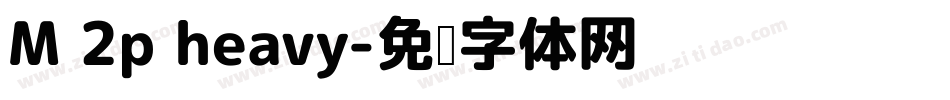 M 2p heavy字体转换